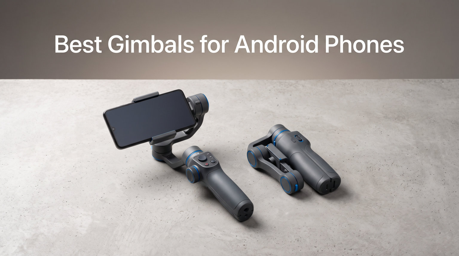 Best Gimbals for Android Phones
