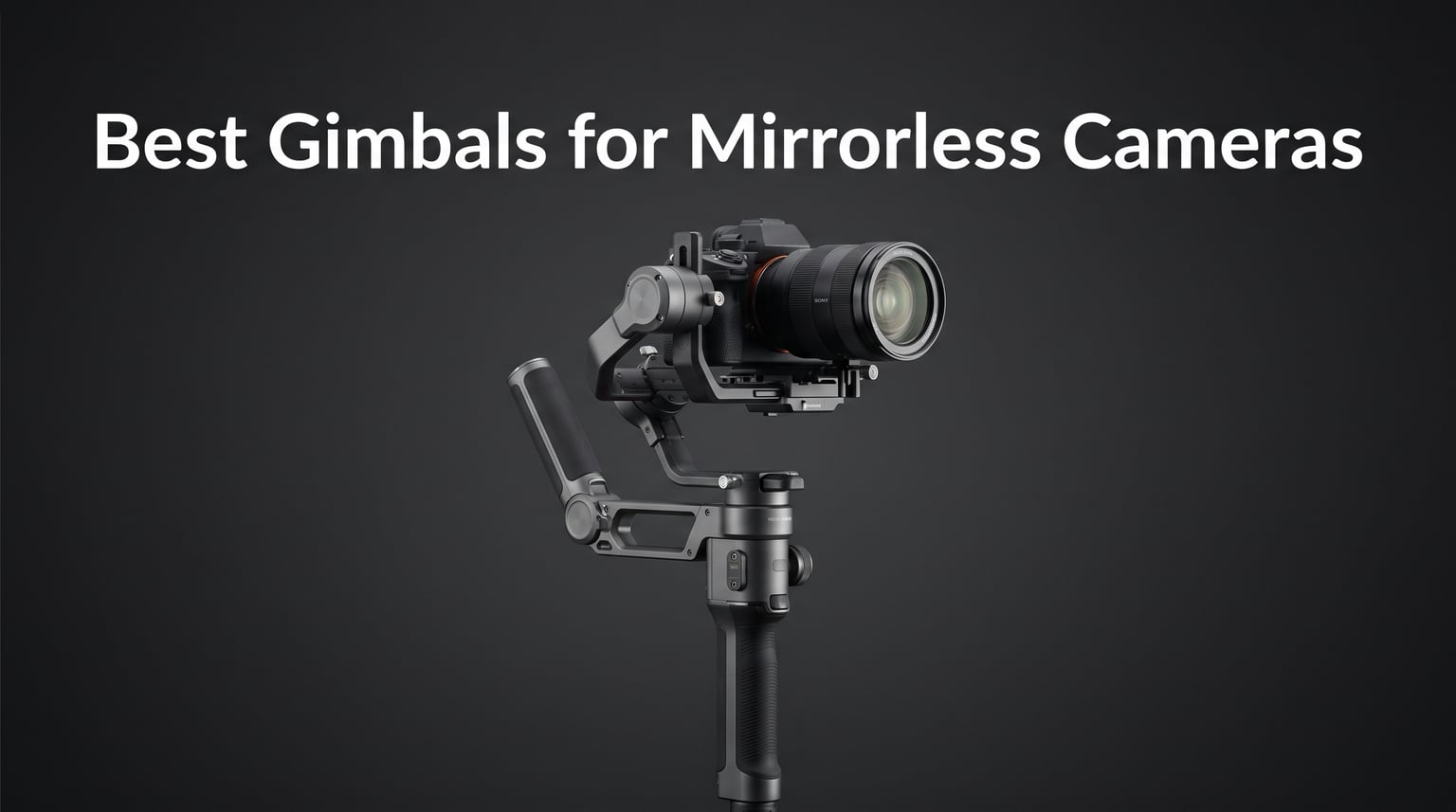 Best Gimbals for Mirrorless Cameras