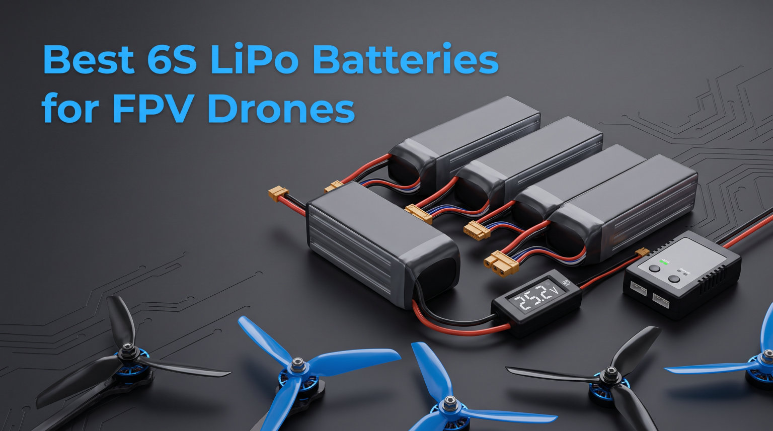 Best 6S LiPo Batteries for FPV Drones