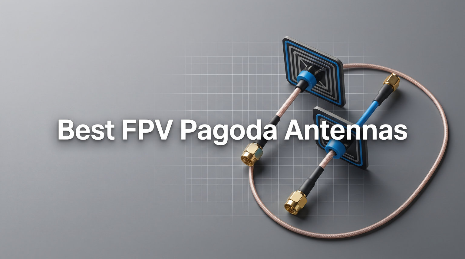 Best FPV Pagoda Antennas