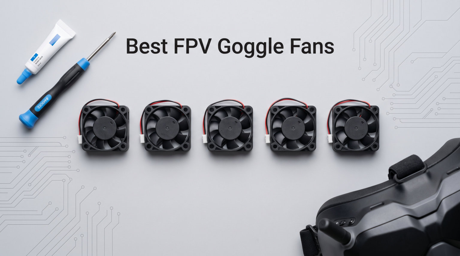 Best FPV Goggle Fans