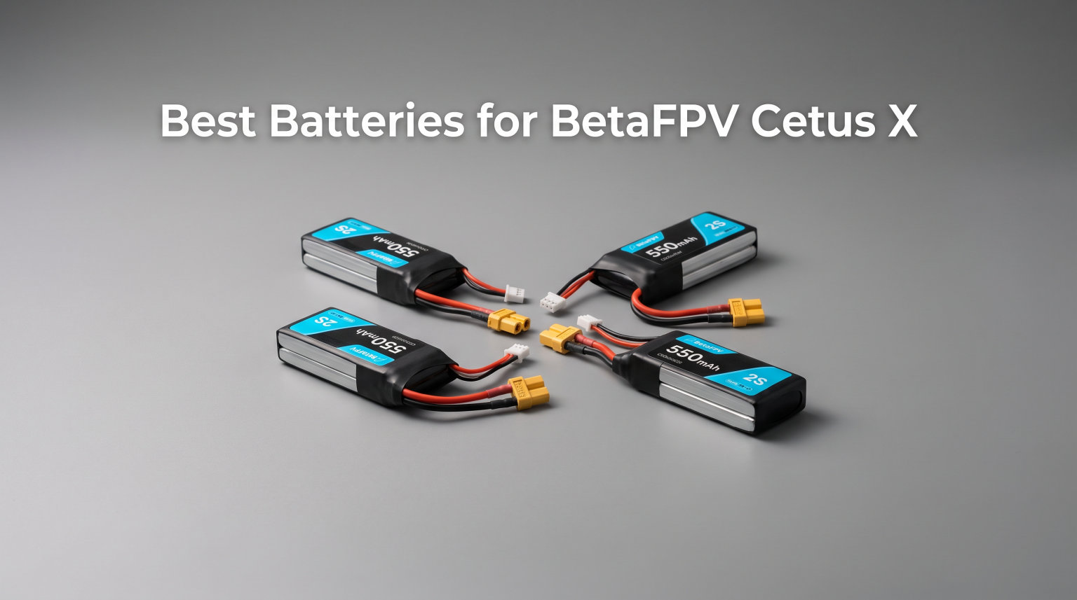 Best Batteries for BetaFPV Cetus X