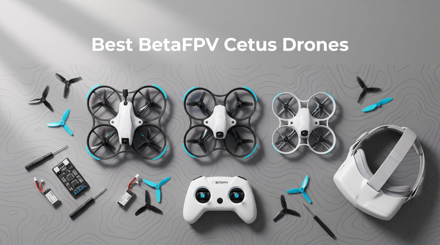 Best BetaFPV Cetus Drones