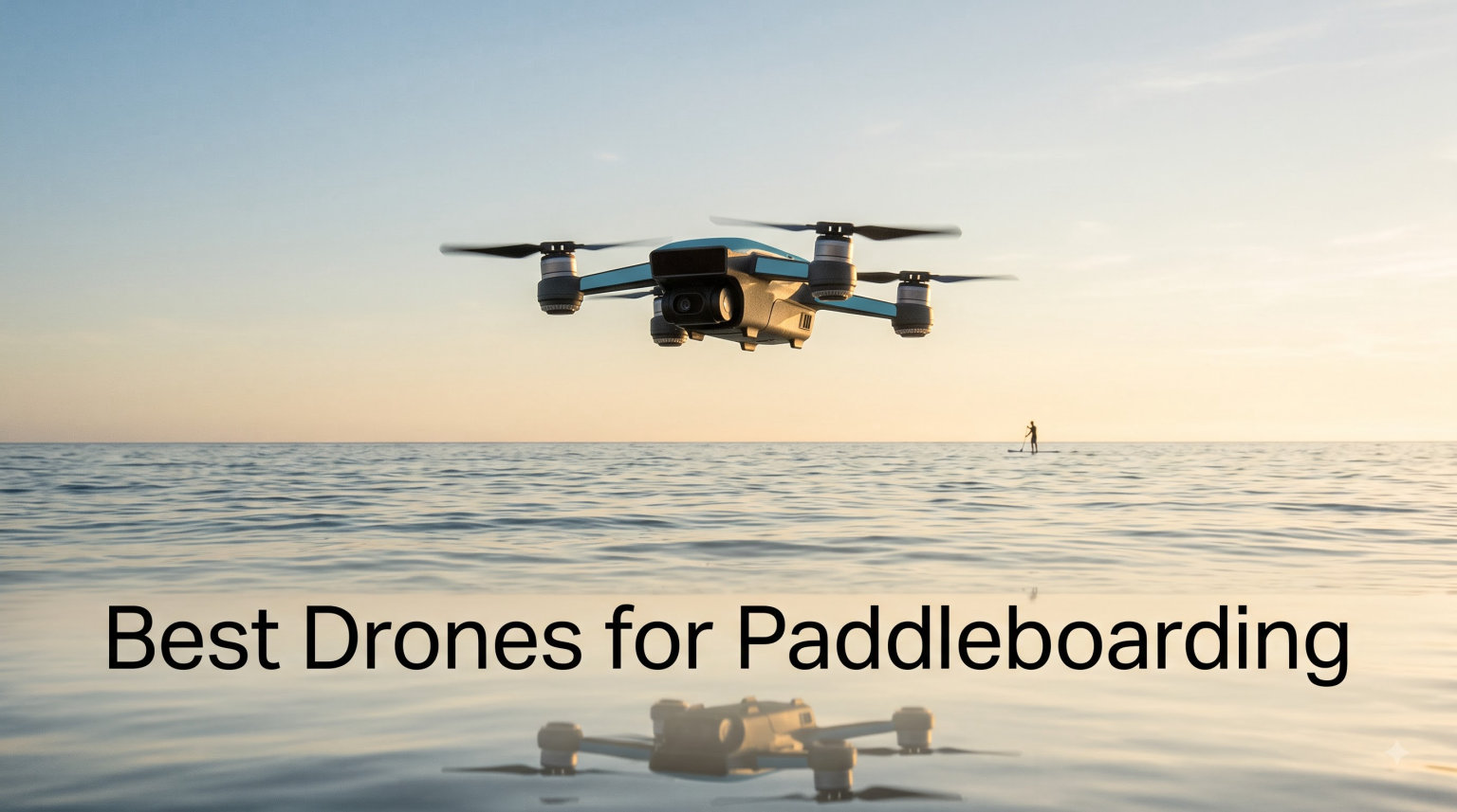 Best Drones for Paddleboarding