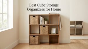 Best Cube Storage Organizers for Home