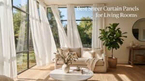 Best Sheer Curtain Panels for Living Rooms