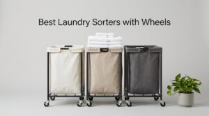 Best Laundry Sorters with Wheels
