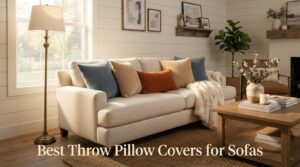 Best Throw Pillow Covers for Sofas