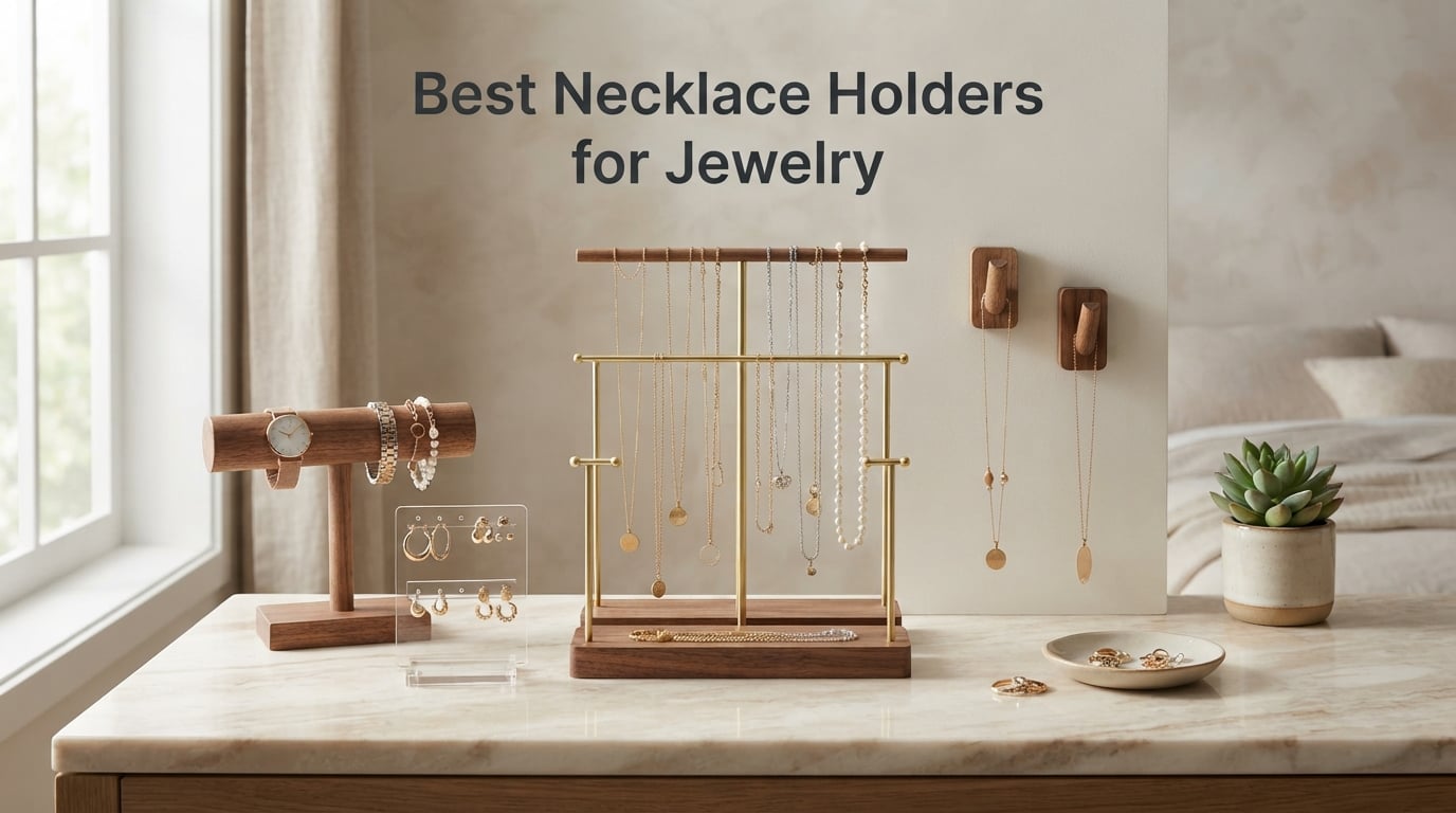 Best Necklace Holders for Jewelry
