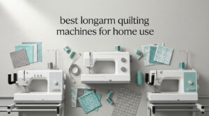 best longarm quilting machines for home use