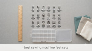 best sewing machine feet sets