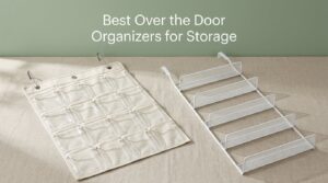 Best Over the Door Organizers for Storage