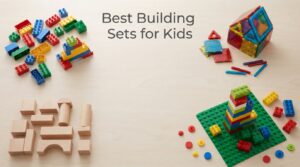 Best Building Sets for Kids