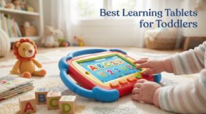 Best Learning Tablets for Toddlers