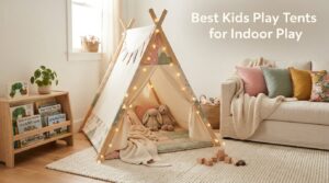 Best Kids Play Tents for Indoor Play