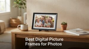 Best Digital Picture Frames for Photos